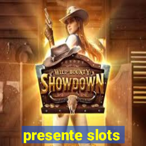 presente slots